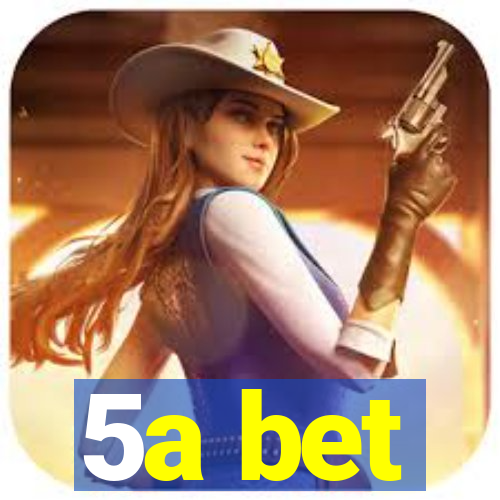 5a bet